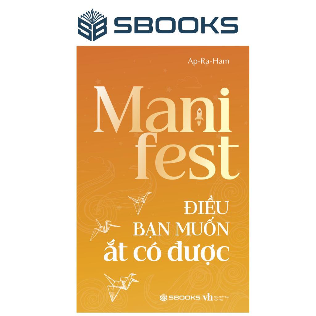 Sách - Manifest - Điều Bạn Muốn Ắt Có Được - SBOOKS
