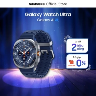 Đồng hồ thông minh Samsung Galaxy Watch Ultra (2025), Galaxy AI, Quà Tặng Kèm Watch Strap