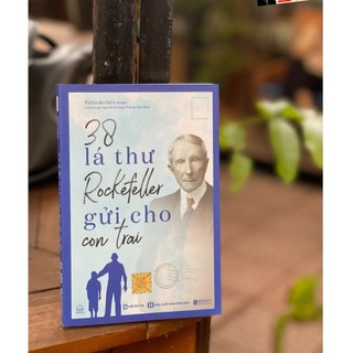 Sách - 38 Lá Thư Rockefeller Gửi Cho Con Trai - Sách Nuôi Dạy Con Bằng Những Bài Học Trong Kinh Doanh Và Cuộc Sống