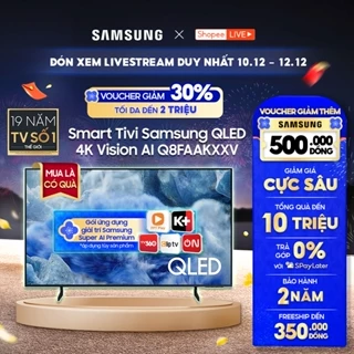 [Livestream] - Smart Tivi Samsung QLED Inch 4K Vision AI Q8FAAKXXV