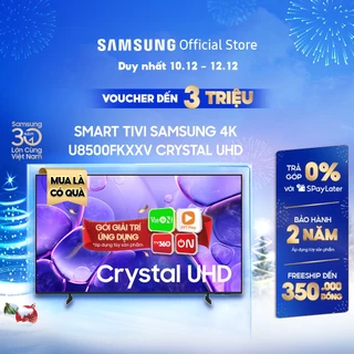 Smart Tivi Samsung UHD U8500FKXXV 2025 - Miễn phí lắp đặt