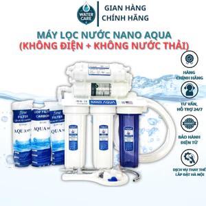 Máy Lọc Nước NANO AQUA - Máy Lọc Nước Không Điện, Không Nước Thải 8 9 10 cấp . Bảo Hành Chính Hãng.