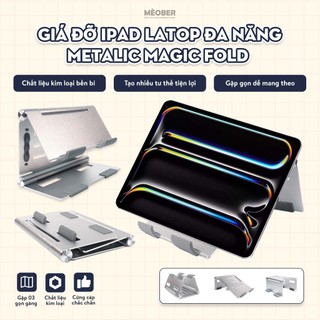 Giá đỡ Magic Fold đa năng - Chất liệu nhôm cao cấp, gấp gọn dễ dàng linh hoạt kê iPad, laptop by MèoBer