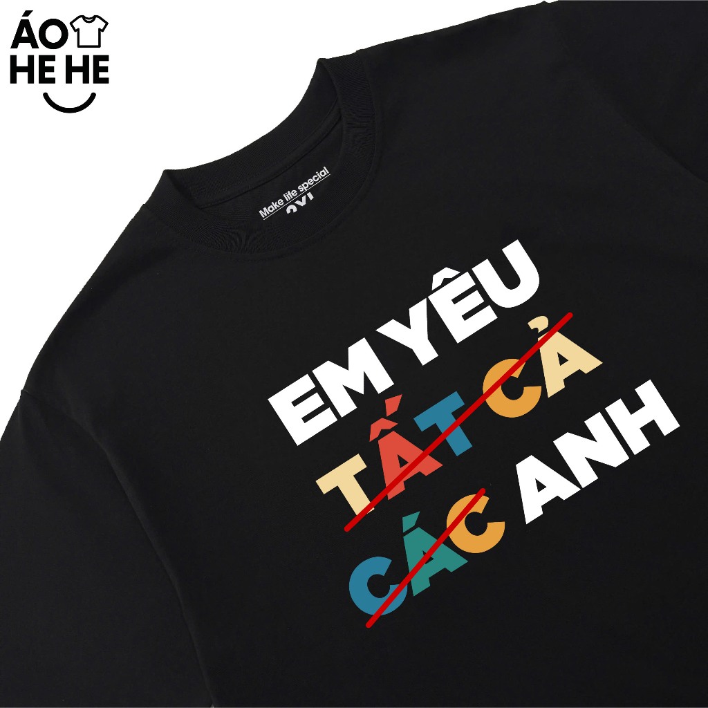 Áo In Chữ Hài Hước Em Yêu Tất Cả Các Anh Câu Nói Text Vui Nhộn Dễ Thương Form Rộng Cotton 230gsm