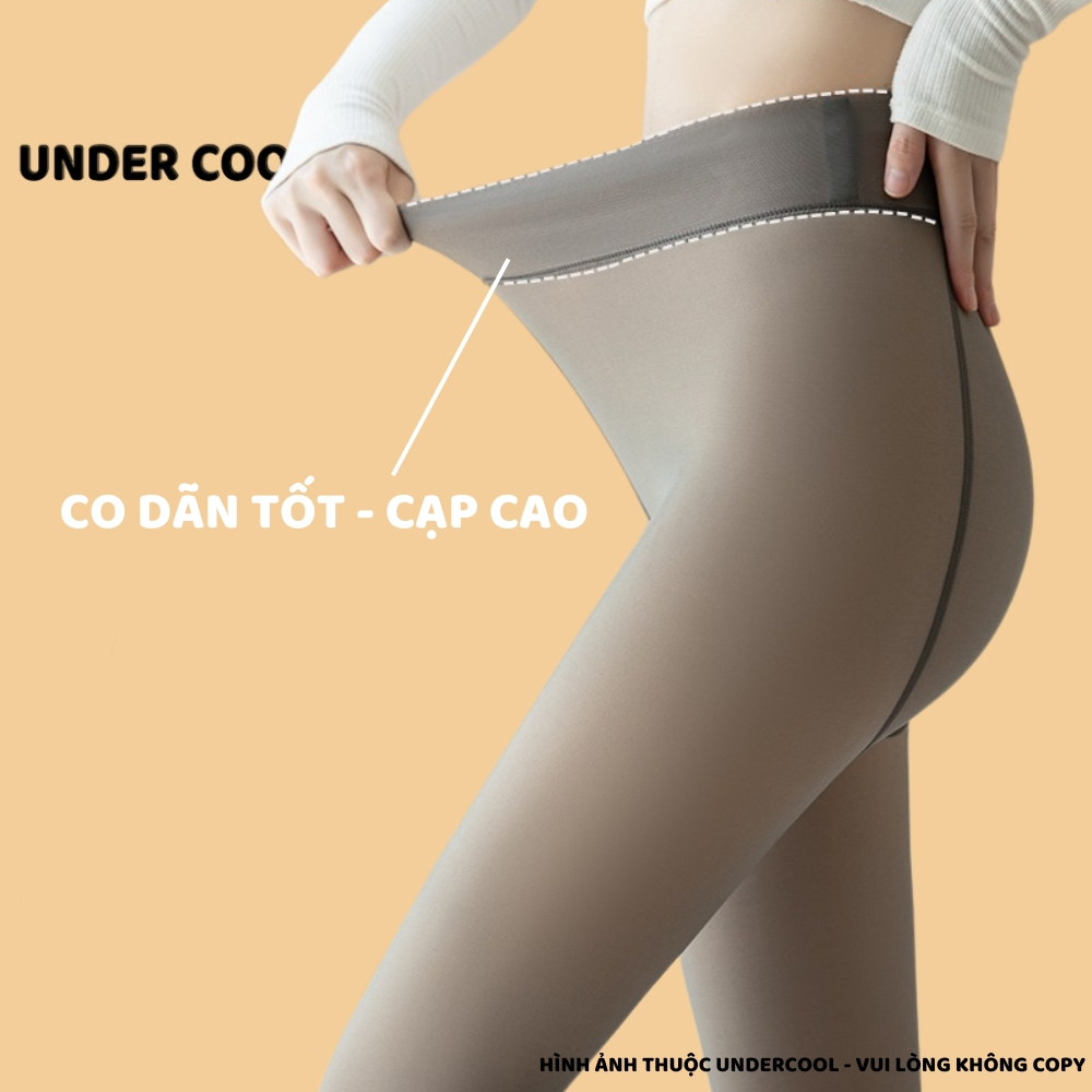 Quần Tất Che Khuyết Điểm Lót Lông UNDERCOOL  Giữ Ấm Siêu Dai Thon Gọn Thật Chân Chống Xước Giữ Ấm , Live QT07
