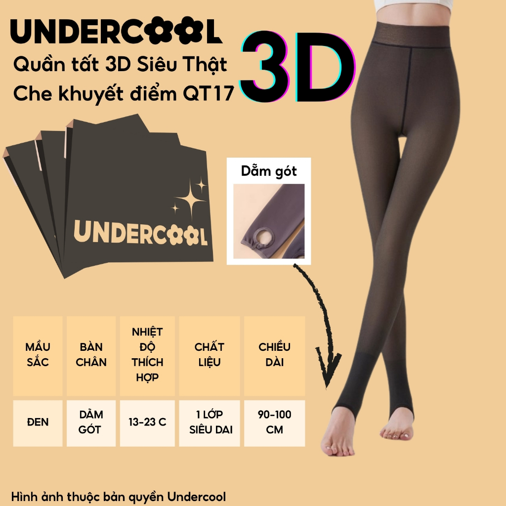 Quần Tất 3D UNDERCOOL QT17 Quần vớ 3D6S Giữ Nhiệt Siêu Thật Che Khuyết Điểm Siêu Dai Nâng Mông, Live QT17