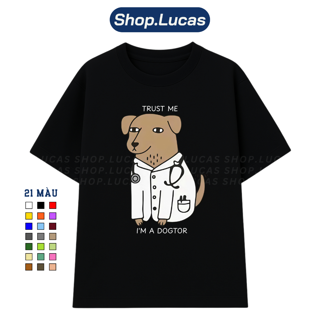 Áo thun unisex chó Bác Sĩ Just me I'm A Dogtor meme dễ thương form rộng nam nữ local brand shoplucas