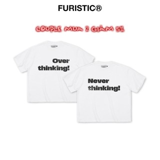 [15.01 SIÊU DEAL]Áo thun hài hước cho cặp đôi FURISTIC® OVERTHINKING & NEVERTHINKING BOXY TSHIRT