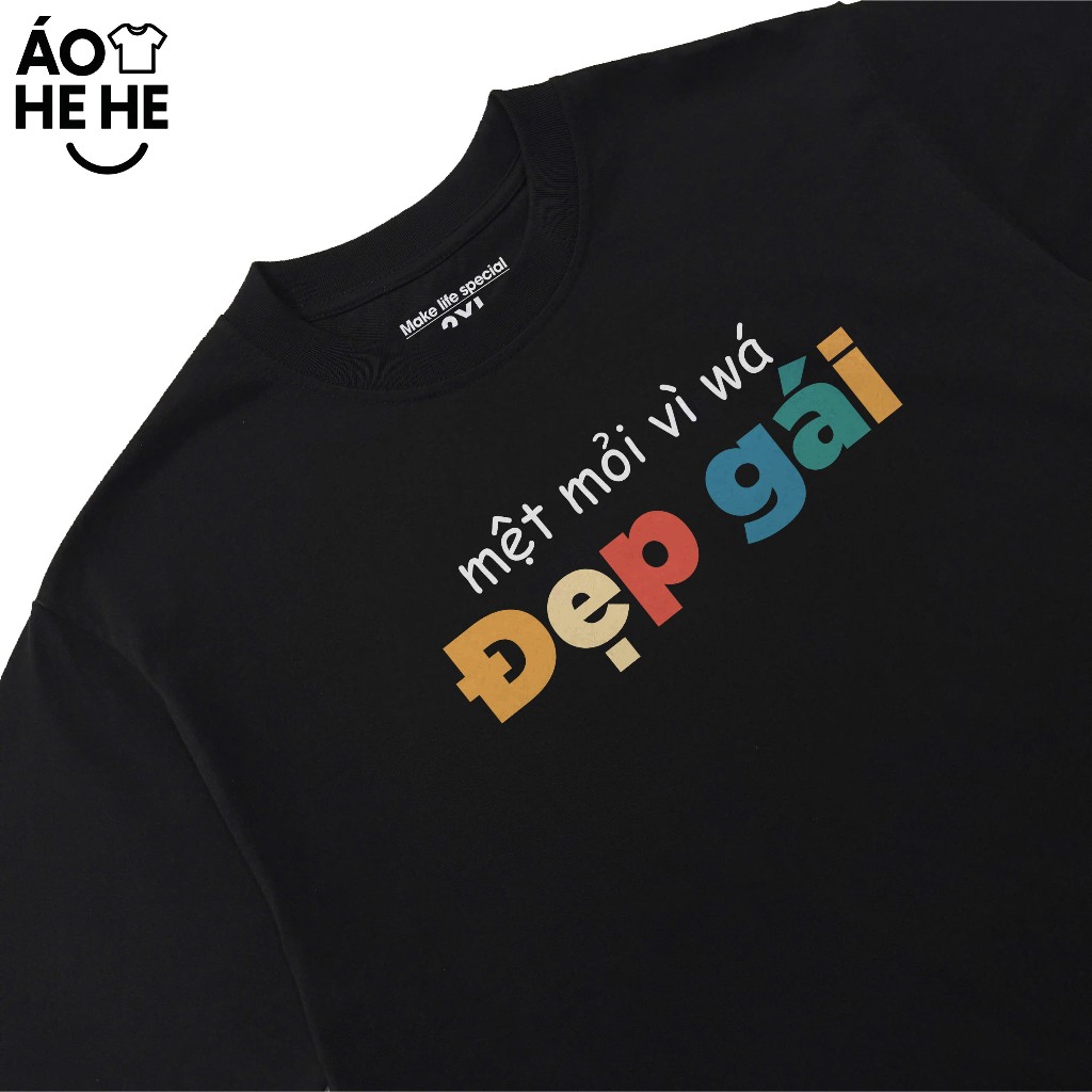 Áo Thun In Chữ Hài Hước Mệt Mỏi Vì Đẹp Gái Câu Nói Text Vui Nhộn Form Rộng Cotton 230gsm In Theo Yêu Cầu