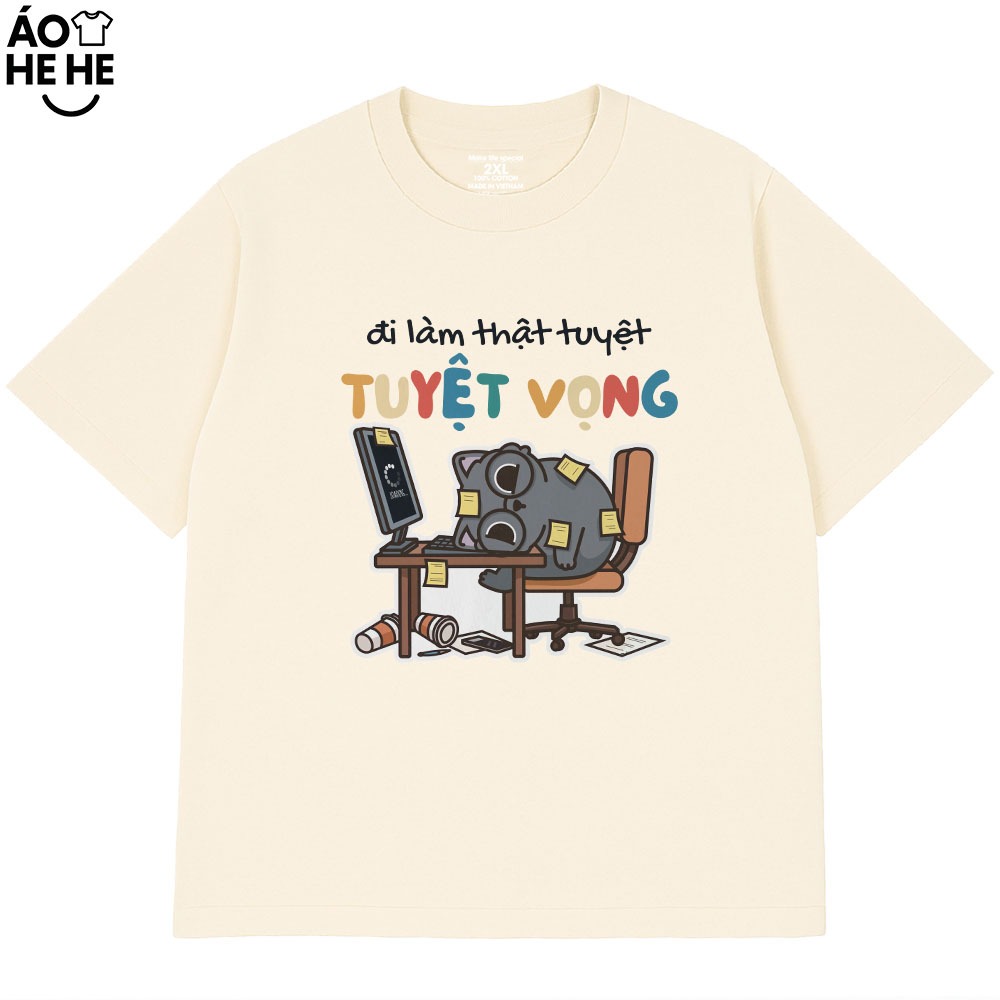 Áo Thun In Chữ Hài Hước Đi Làm Thật Tuyệt Vọng Câu Nói Văn Phòng Công Sở Form Rộng Cotton 230gsm