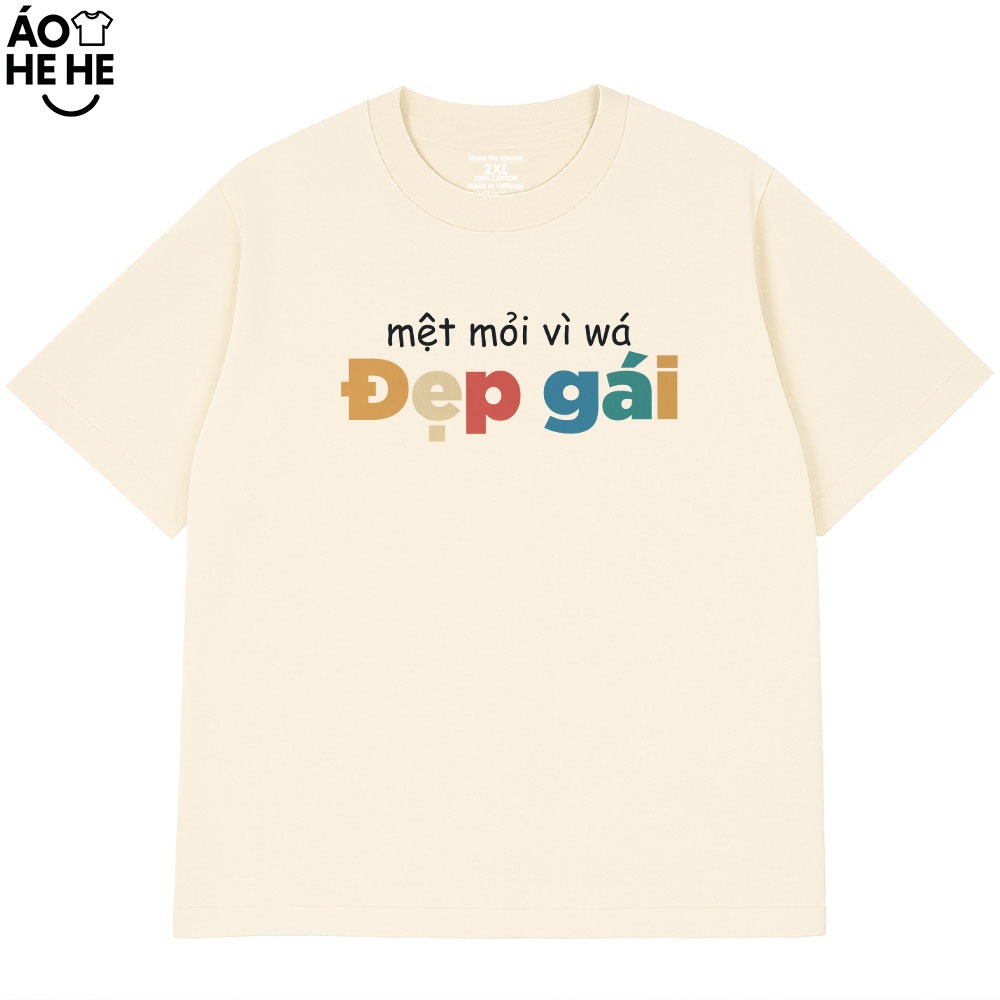 Áo Thun In Chữ Hài Hước Mệt Mỏi Vì Đẹp Gái Câu Nói Text Vui Nhộn Form Rộng Cotton 230gsm In Theo Yêu Cầu