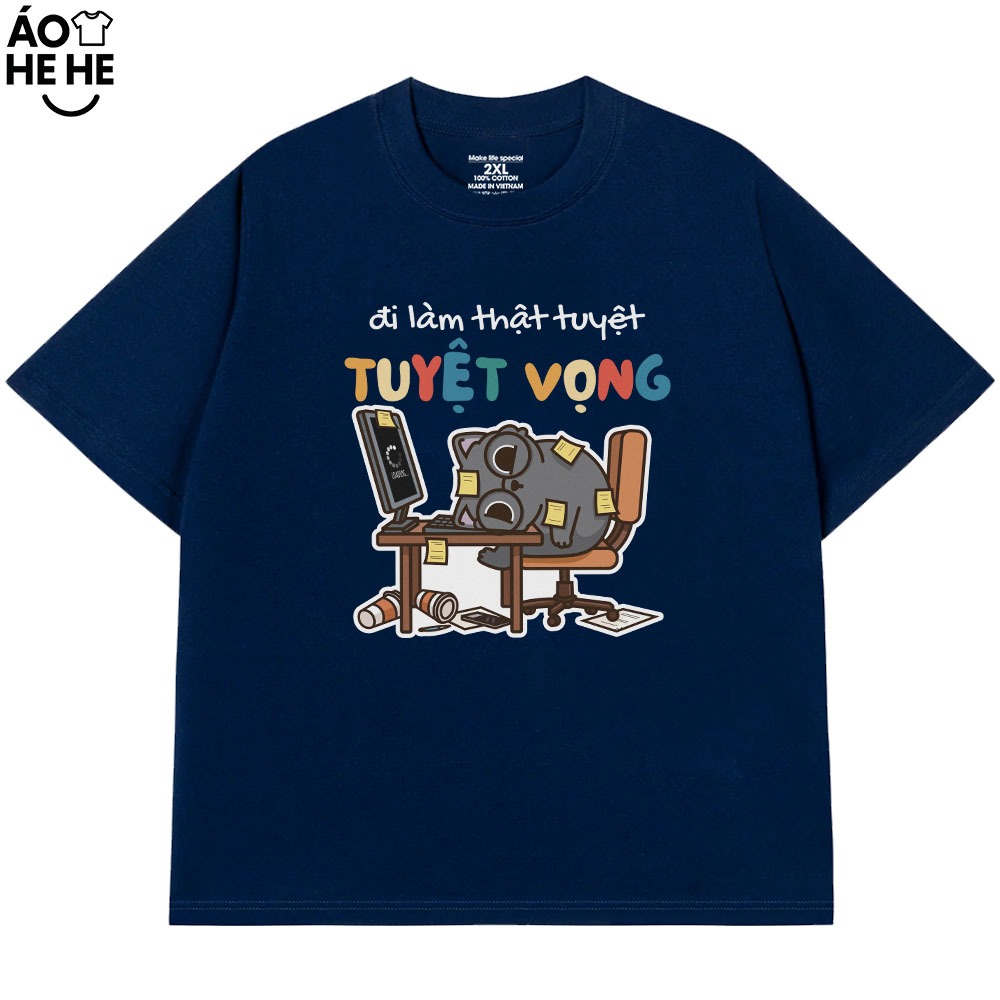 Áo Thun In Chữ Hài Hước Đi Làm Thật Tuyệt Vọng Câu Nói Văn Phòng Công Sở Form Rộng Cotton 230gsm