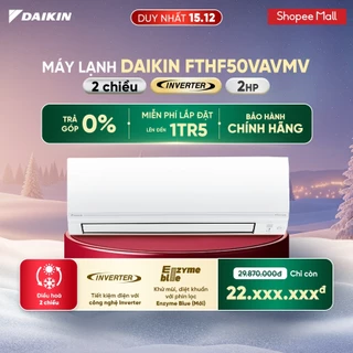 [MIỄN PHÍ LẮP ĐẶT 1TR5] Điều hòa Daikin Inverter 2 chiều FTHF50VAVMV - 2HP 18.000BTU