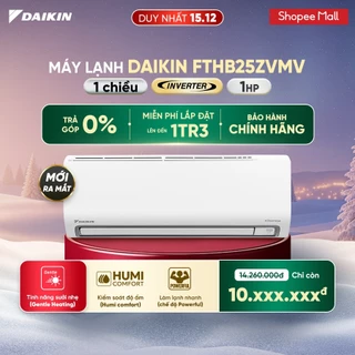 [CHỈ GIAO MIỀN BẮC] MỚI 2025 - Máy lạnh Daikin 1 chiều Inverter 1HP FTHB25ZVMV 9000BTU - tính năng sưởi nhẹ