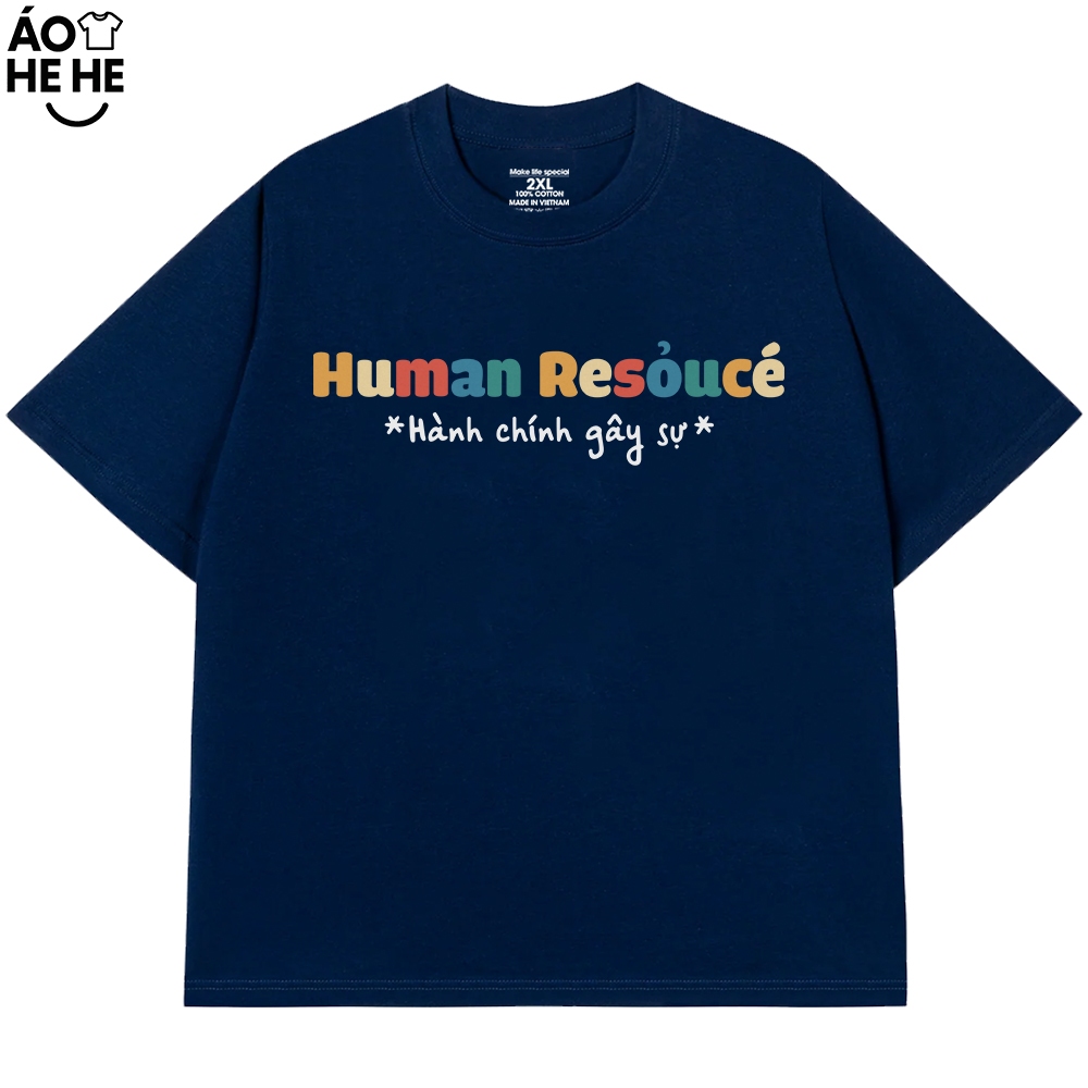 Áo In Chữ Hài Hước Hành Chính Gây Sự Human Resource Câu Nói Text Hài Ngành Nghề Văn Phòng Công Sở Cotton 250gsm