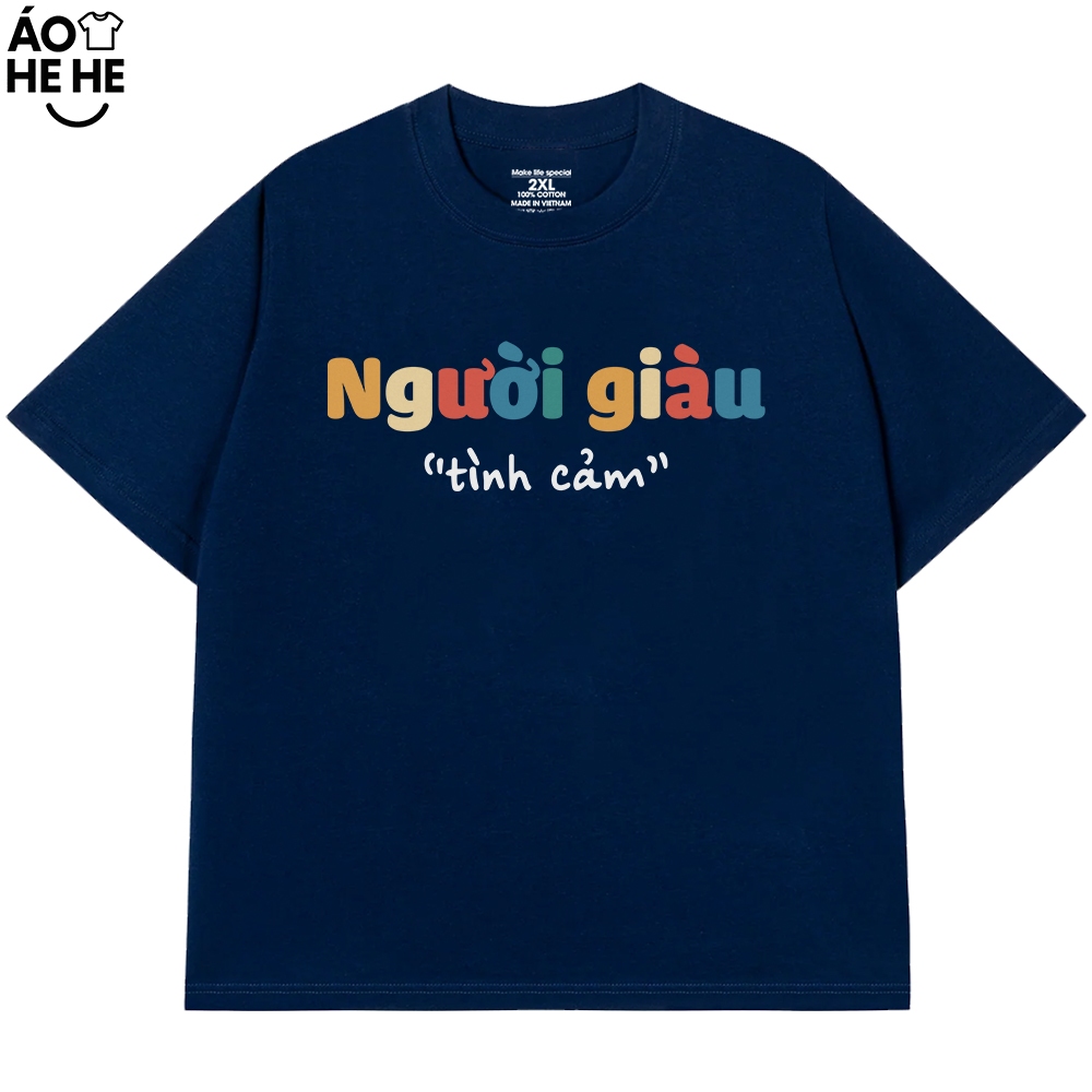 Áo Thun In Chữ Hài Hước Người Giàu Tình Cảm Câu Nói tText Hài Độc Lạ Meme Form Rộng Cotton 250gsm