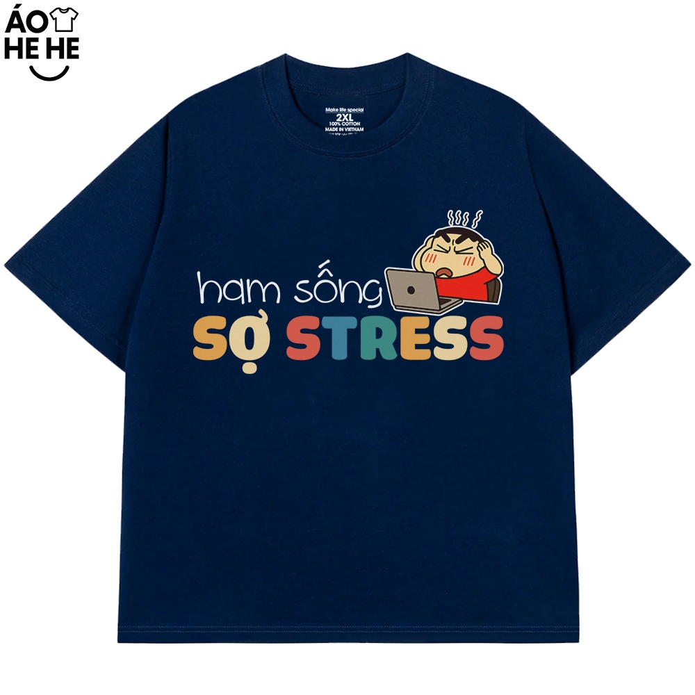 Áo thun Hài Hước Ham Sống Sợ Stress Câu Nói Text Hài Văn Phòng Công Sở Form Rộng Cotton 250gsm In Áo Theo Yêu Cầu