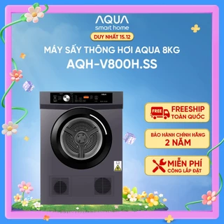Máy sấy thông hơi Aqua 8KG AQH-V800H.SS - Bảo hành tận nhà - Freeship toàn quốc - Giao sau 5 - 7 ngày