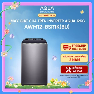 Máy giặt cửa trên Inverter AQUA 12kg AWM12-BSR1K(BU) - Bảng điều khiển màu - Freeship toàn quốc