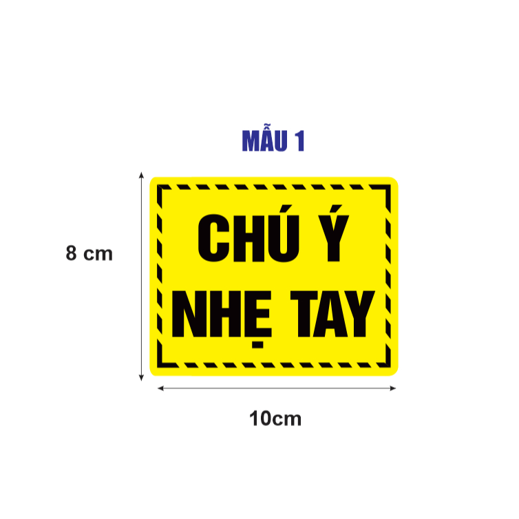 CHÚ Ý NHẸ TAY. Decal cảnh báo chống nước. Nhắc nhở lưu ý cẩn thận, hướng dẫn sắp xếp vận chuyển.