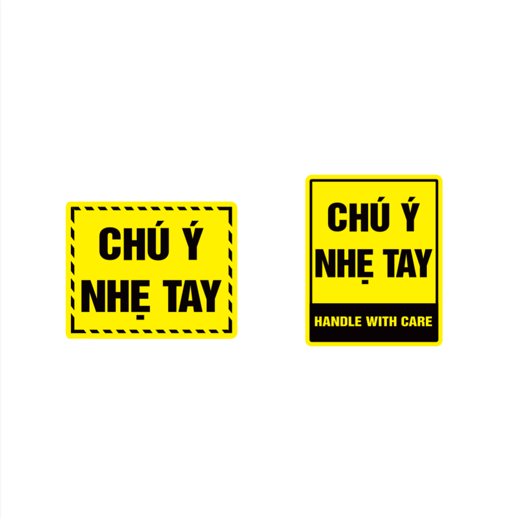 CHÚ Ý NHẸ TAY. Decal cảnh báo chống nước. Nhắc nhở lưu ý cẩn thận, hướng dẫn sắp xếp vận chuyển.