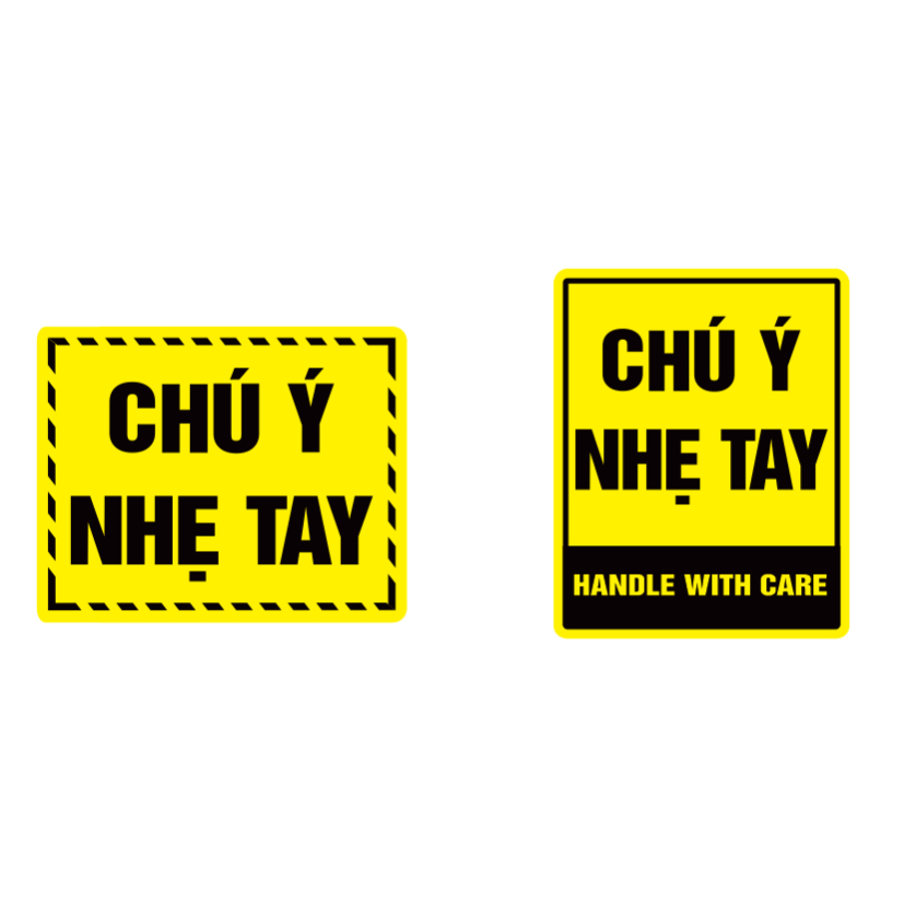 CHÚ Ý NHẸ TAY. Decal cảnh báo chống nước. Nhắc nhở lưu ý cẩn thận, hướng dẫn sắp xếp vận chuyển.