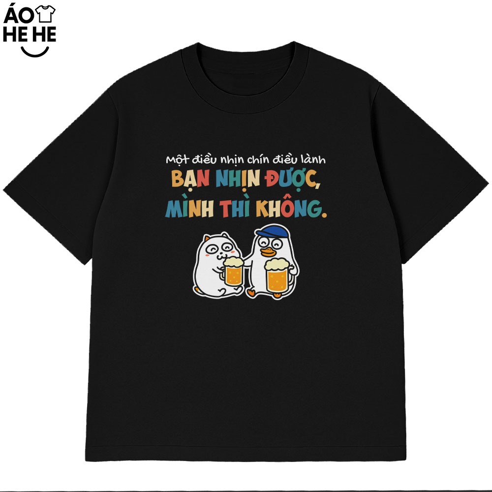 Áo Thun Ăn Nhậu Hài Hước Một Điều Nhịn Chín Diều Lành Câu Nói Text Dân Nhậu Form Rộng Cotton 230gsm