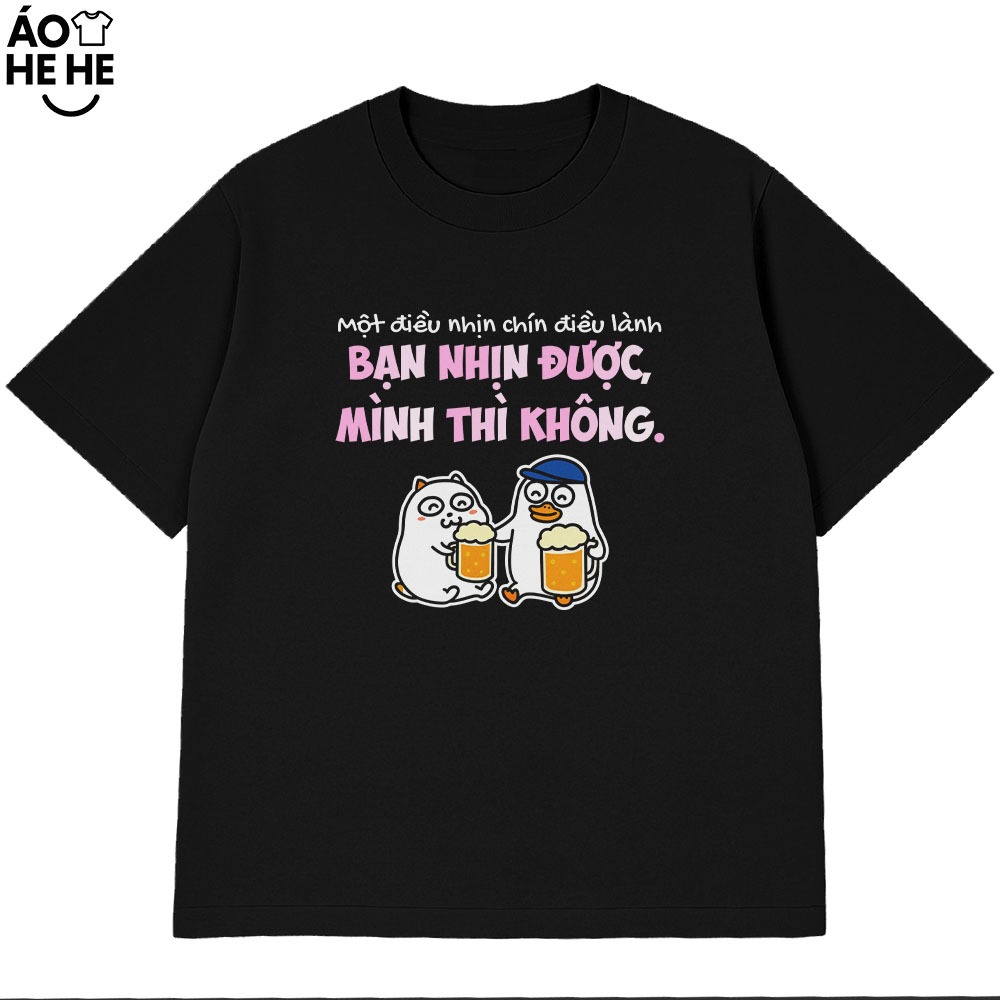Áo Thun Ăn Nhậu Hài Hước Một Điều Nhịn Chín Diều Lành Câu Nói Text Dân Nhậu Form Rộng Cotton 230gsm