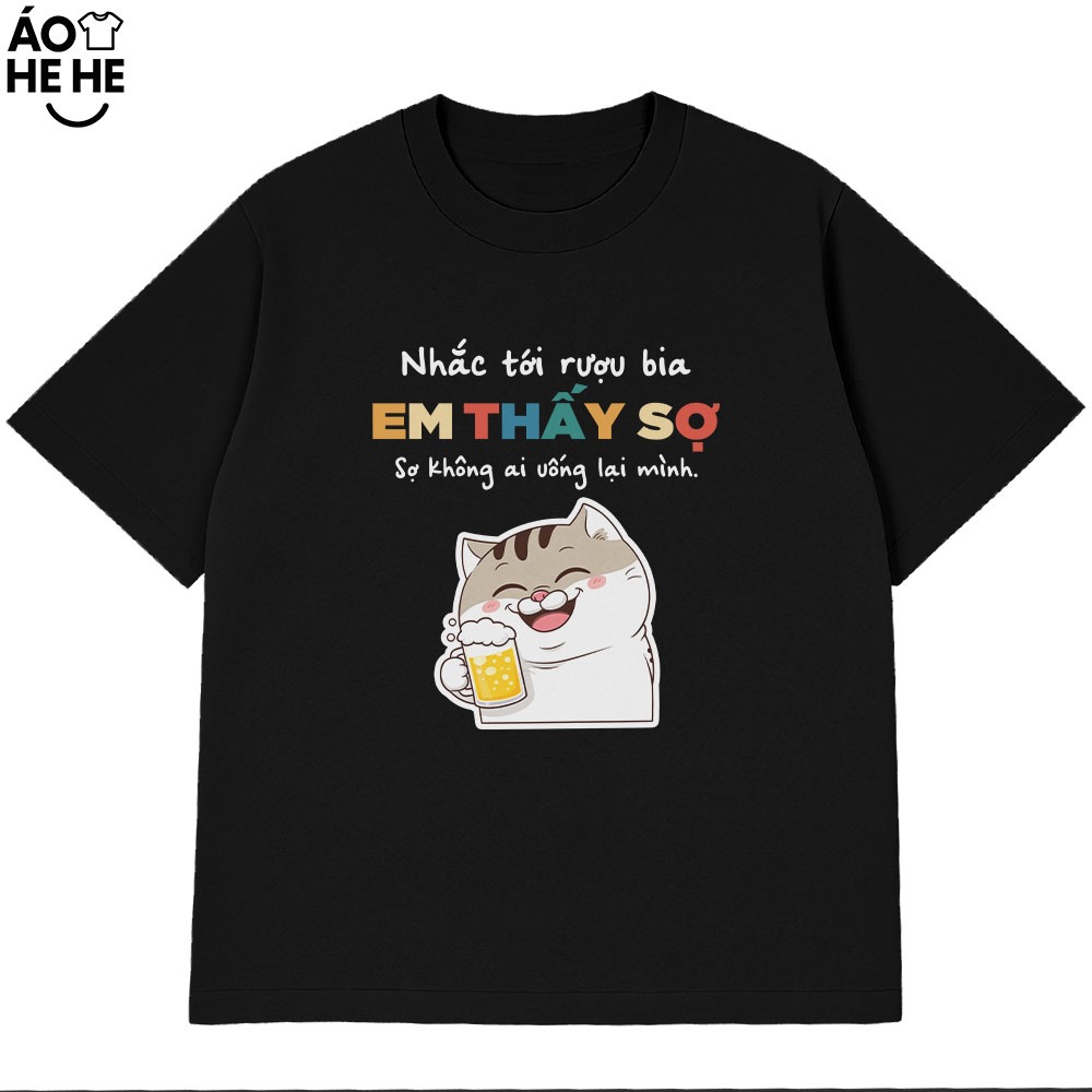 Áo Thun Ăn Nhậu Hài Hước Sợ Không Ai Nhậu Lại Mình Câu Nói Text Dân Nhậu Form Rộng Cotton 230gsm