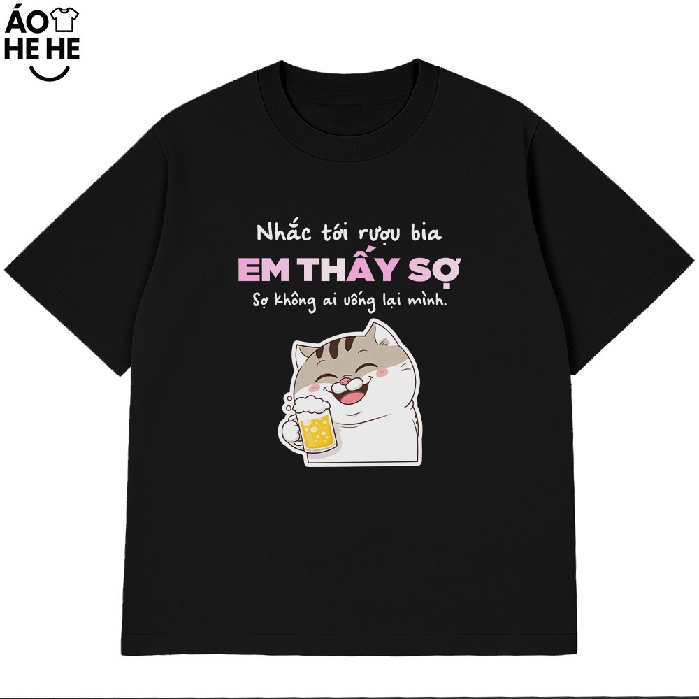 Áo Thun Ăn Nhậu Hài Hước Sợ Không Ai Nhậu Lại Mình Câu Nói Text Dân Nhậu Form Rộng Cotton 230gsm