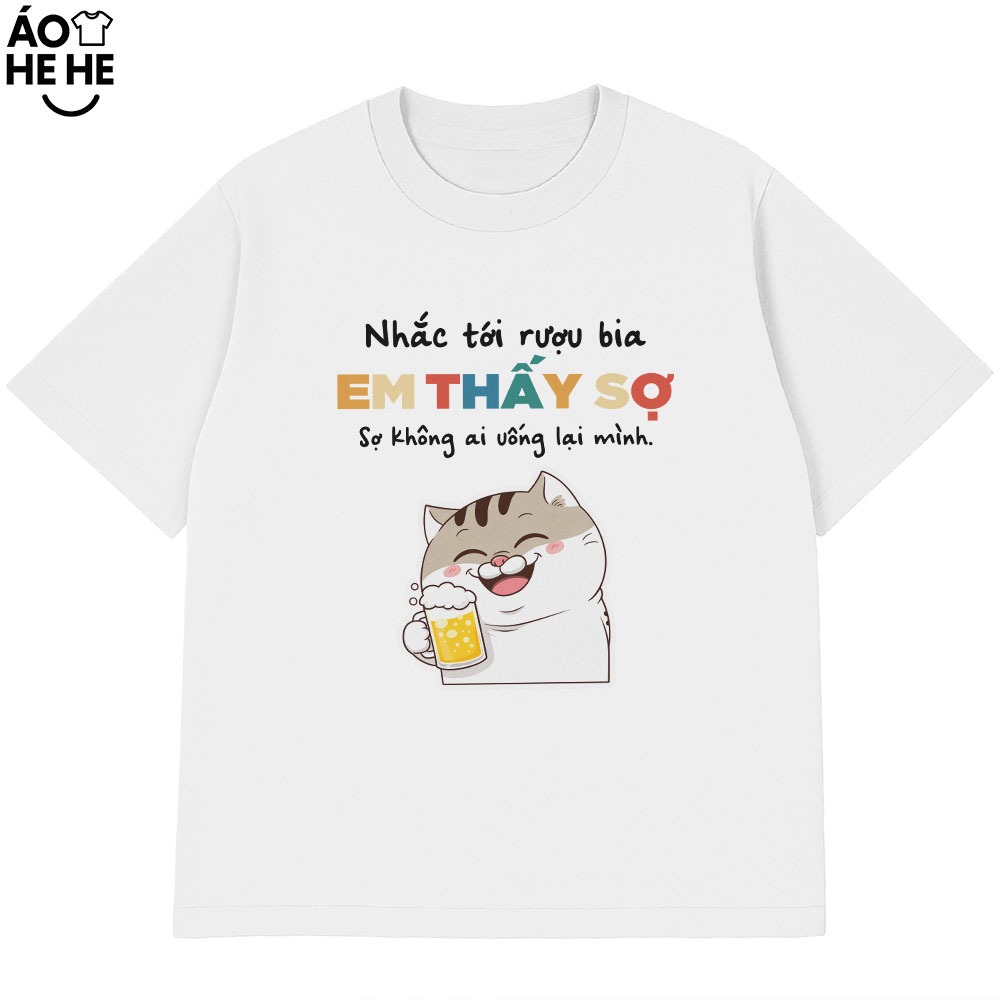Áo Thun Ăn Nhậu Hài Hước Sợ Không Ai Nhậu Lại Mình Câu Nói Text Dân Nhậu Form Rộng Cotton 230gsm