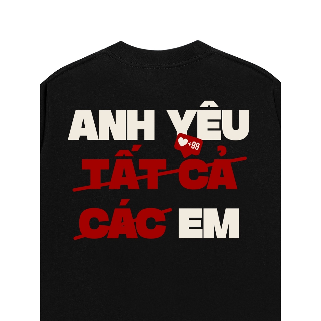 Áo Vớ Vẩn Vui Tươi Áo Thun ANH YÊU TẤT CẢ Cotton 100% Oversize REDLABEL Nam Nữ TS73