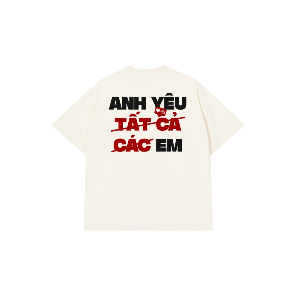 Áo Vớ Vẩn Vui Tươi Áo Thun ANH YÊU TẤT CẢ Cotton 100% Oversize REDLABEL Nam Nữ TS73
