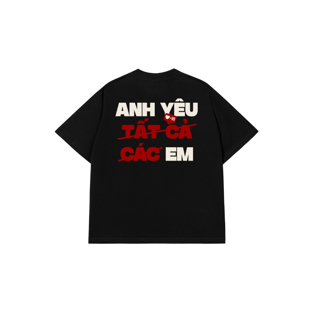 Áo Vớ Vẩn Vui Tươi Áo Thun ANH YÊU TẤT CẢ Cotton 100% Oversize REDLABEL Nam Nữ TS73