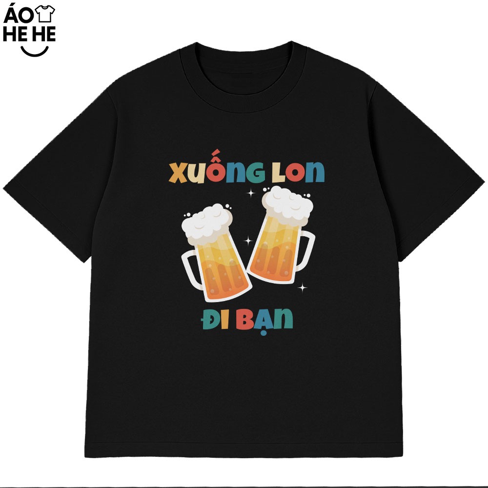 Áo Thun Ăn Nhậu Xuống Lon Đi Bạn Câu Nói Text Dân Nhậu Form Rộng Cotton 230gsm In Theo Yêu Cầu