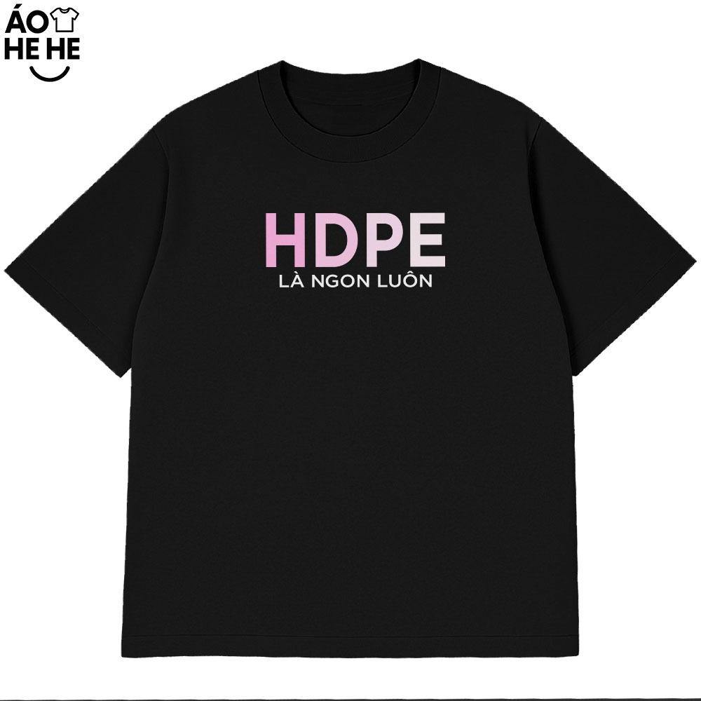 Áo thun Hài Hước HDPE Là Ngon Luôn Câu Nói Text Hài Form Rộng Cotton 230gsm
