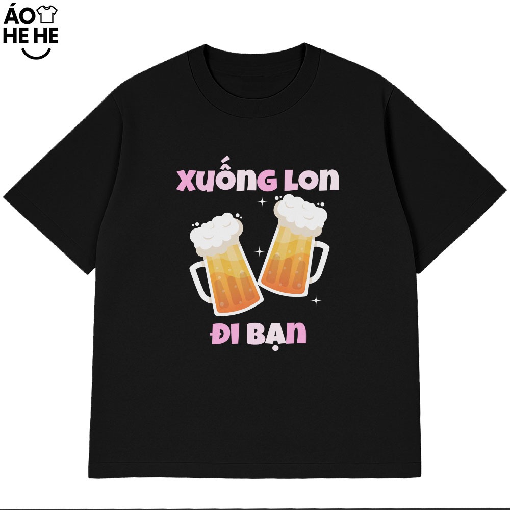 Áo Thun Ăn Nhậu Xuống Lon Đi Bạn Câu Nói Text Dân Nhậu Form Rộng Cotton 230gsm In Theo Yêu Cầu