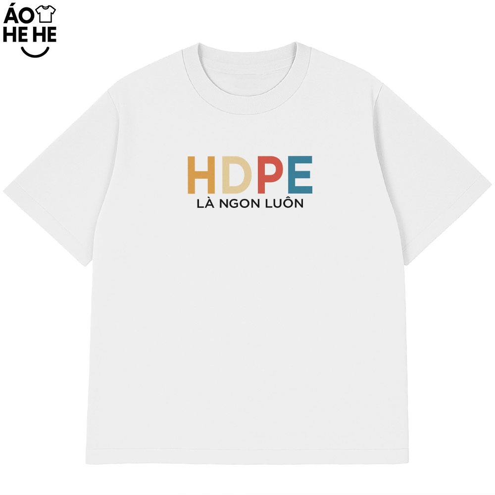 Áo thun Hài Hước HDPE Là Ngon Luôn Câu Nói Text Hài Form Rộng Cotton 230gsm