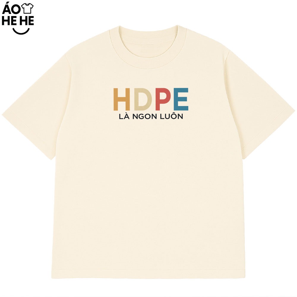 Áo thun Hài Hước HDPE Là Ngon Luôn Câu Nói Text Hài Form Rộng Cotton 230gsm