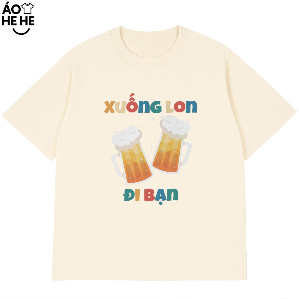 Áo Thun Ăn Nhậu Xuống Lon Đi Bạn Câu Nói Text Dân Nhậu Form Rộng Cotton 230gsm In Theo Yêu Cầu