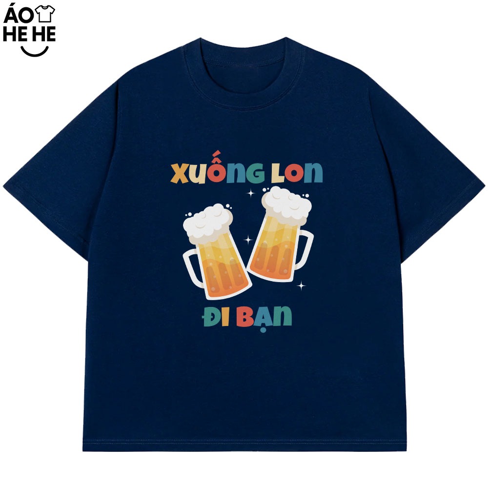 Áo Thun Ăn Nhậu Xuống Lon Đi Bạn Câu Nói Text Dân Nhậu Form Rộng Cotton 230gsm In Theo Yêu Cầu