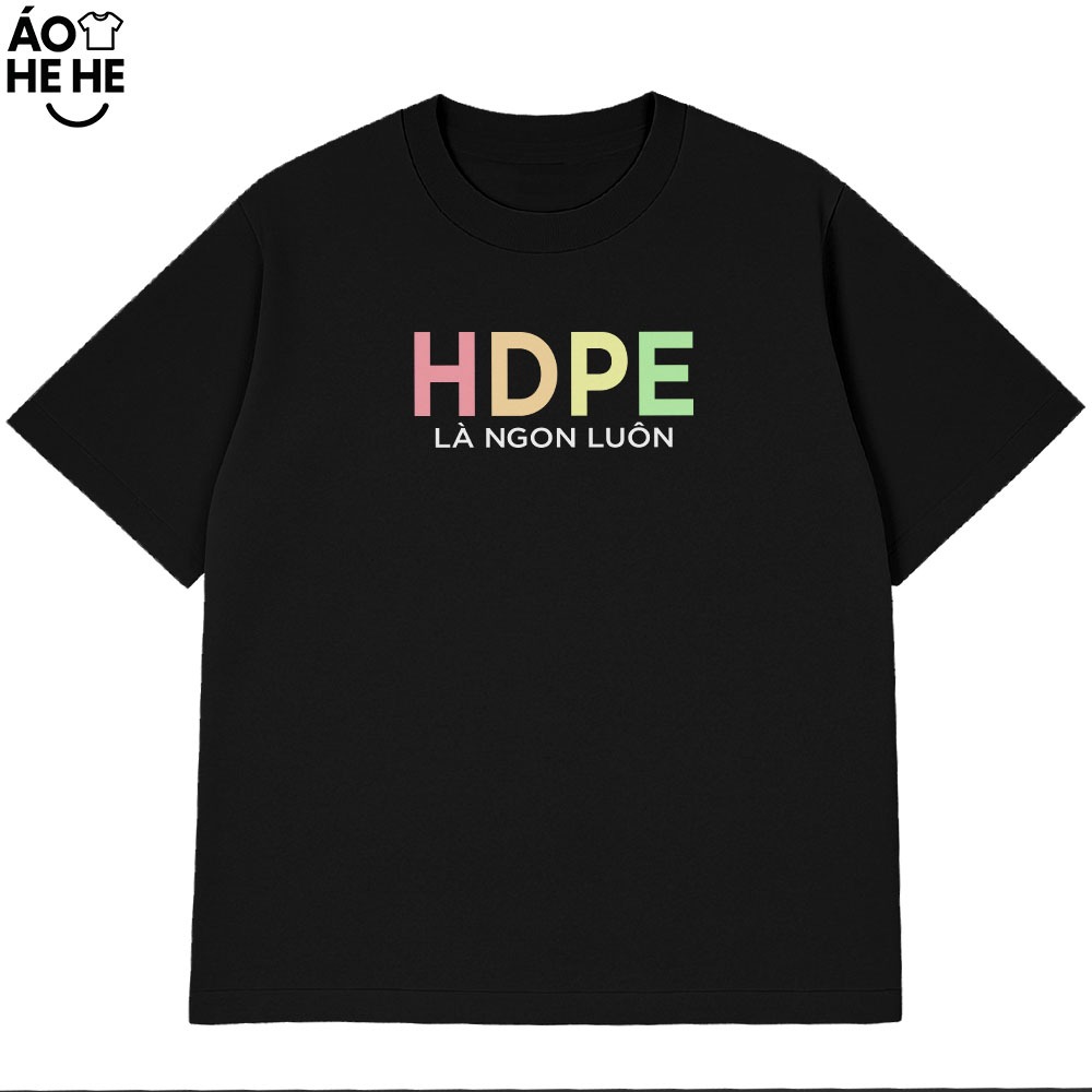 Áo thun Hài Hước HDPE Là Ngon Luôn Câu Nói Text Hài Form Rộng Cotton 230gsm