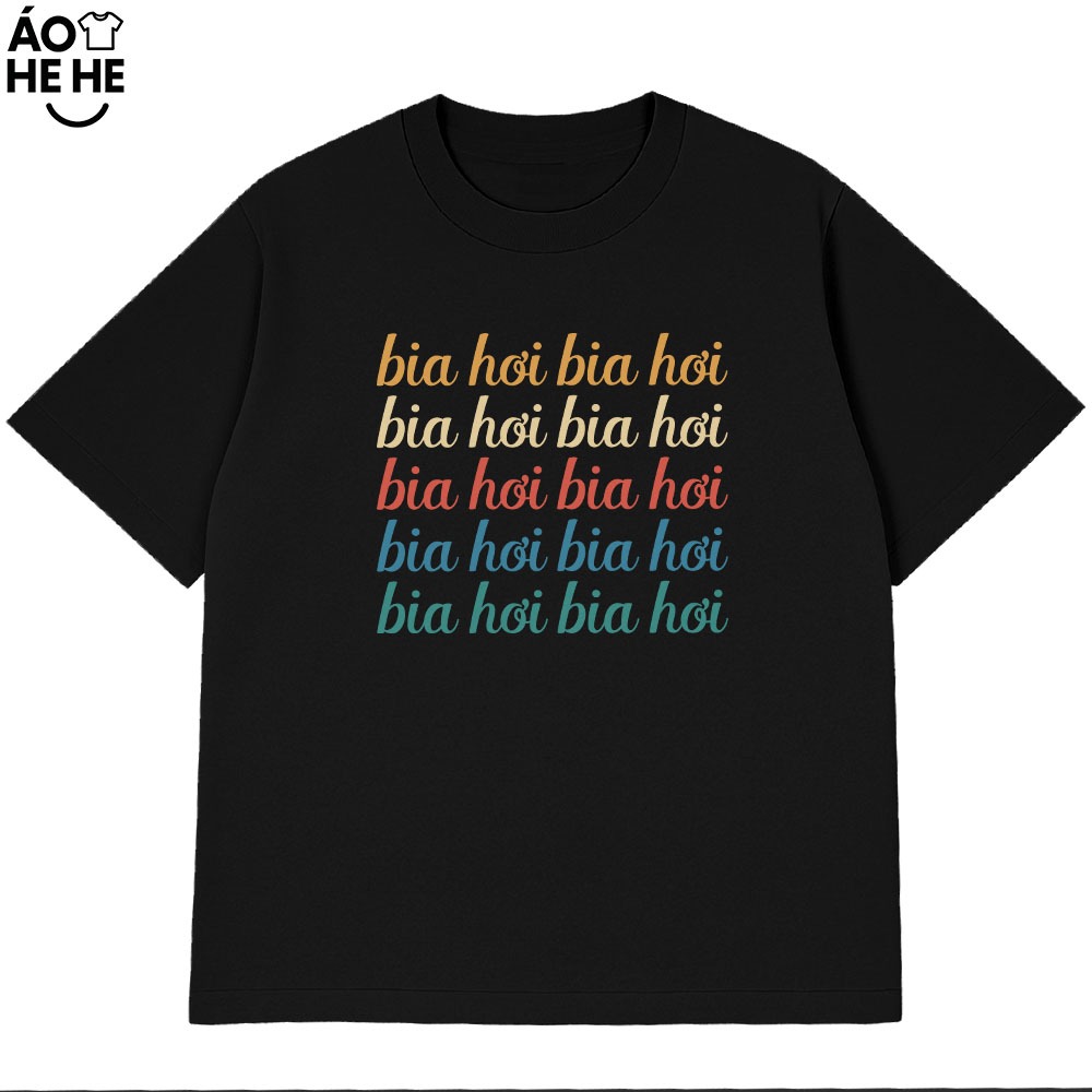 Áo Thun In Chữ Hài Hước Bia Hơi Câu Nói Text Dân Nhậu Form Rộng Cotton 230gsm