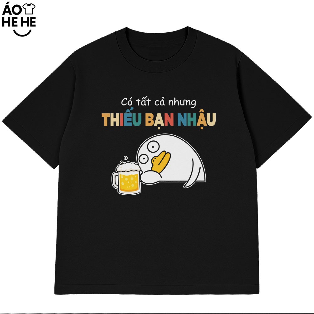 Áo Thun In Chữ Hài Hước Thiếu Bạn Nhậu Nói Text Dân Nhậu Form Rộng Cotton 230gsm