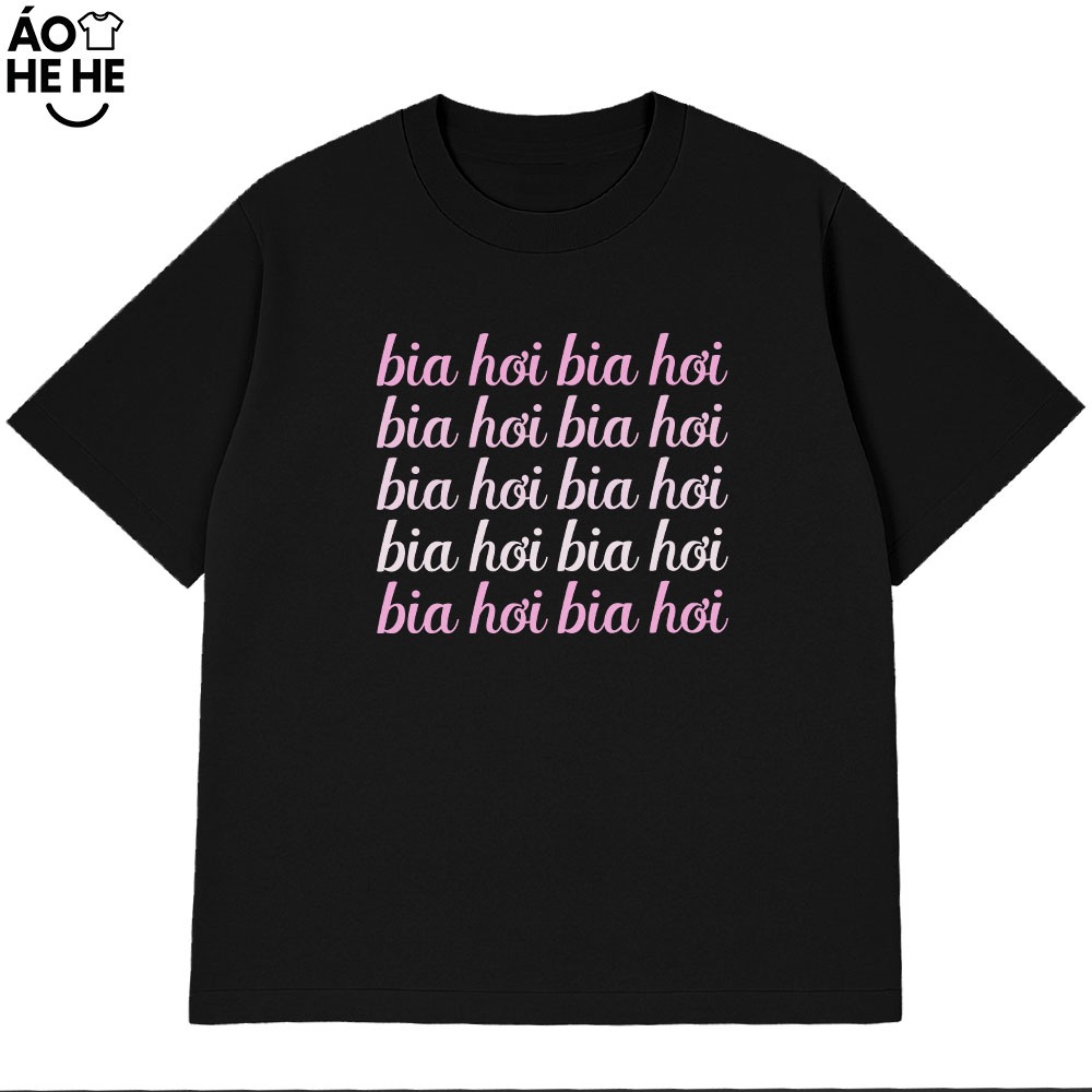 Áo Thun In Chữ Hài Hước Bia Hơi Câu Nói Text Dân Nhậu Form Rộng Cotton 230gsm