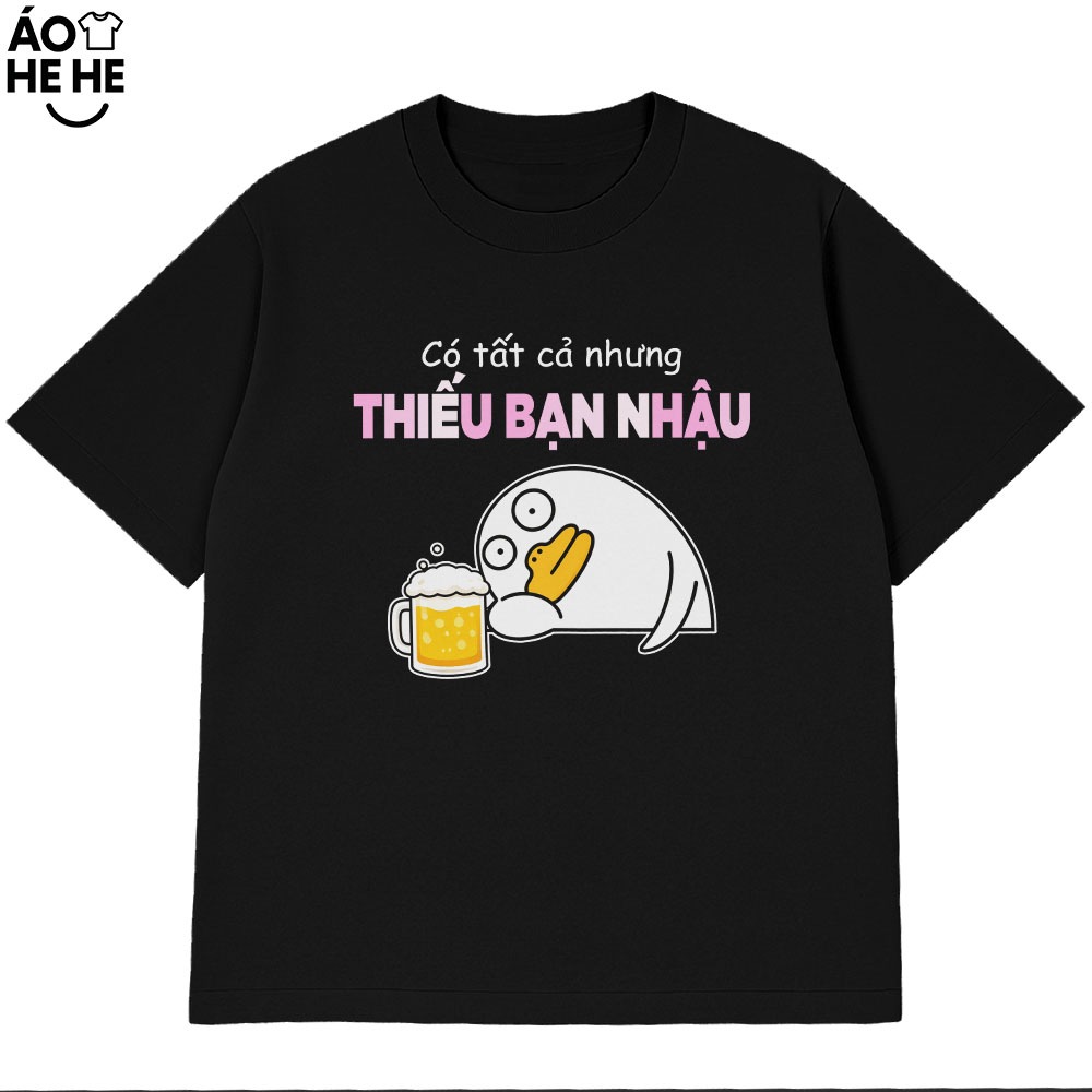 Áo Thun In Chữ Hài Hước Thiếu Bạn Nhậu Nói Text Dân Nhậu Form Rộng Cotton 230gsm