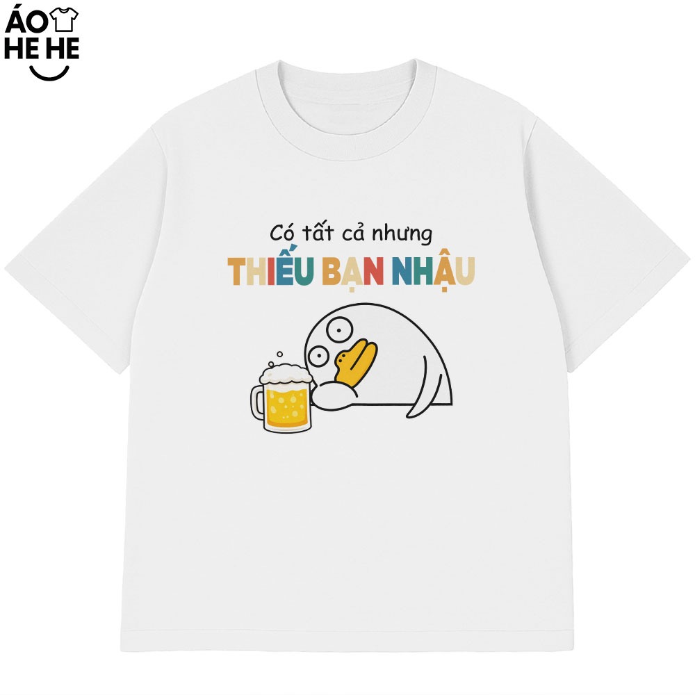 Áo Thun In Chữ Hài Hước Thiếu Bạn Nhậu Nói Text Dân Nhậu Form Rộng Cotton 230gsm