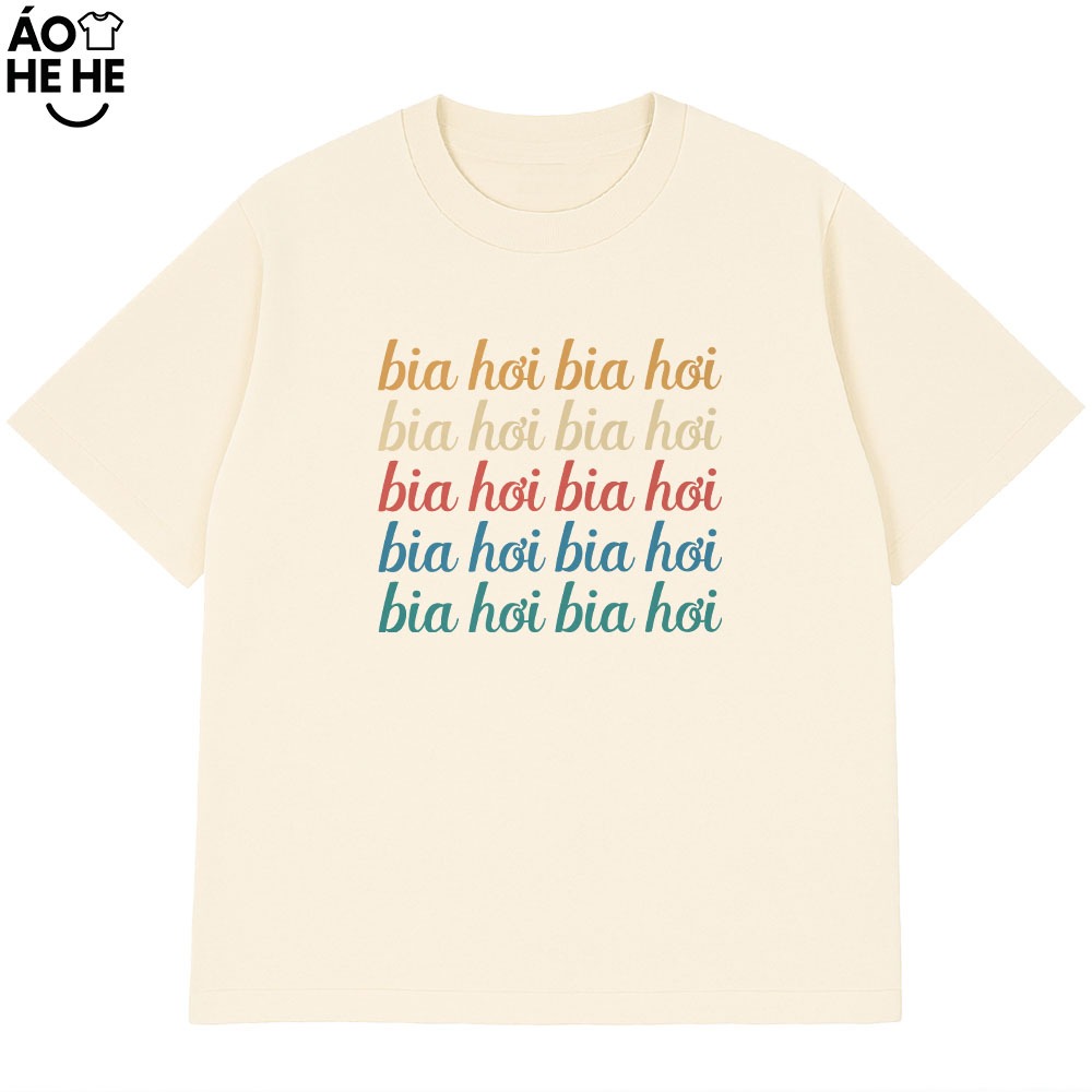 Áo Thun In Chữ Hài Hước Bia Hơi Câu Nói Text Dân Nhậu Form Rộng Cotton 230gsm