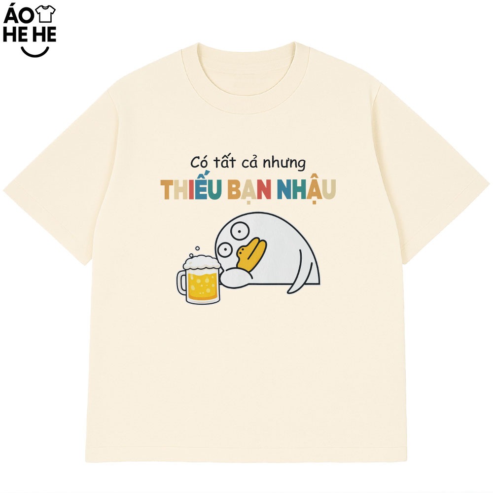 Áo Thun In Chữ Hài Hước Thiếu Bạn Nhậu Nói Text Dân Nhậu Form Rộng Cotton 230gsm