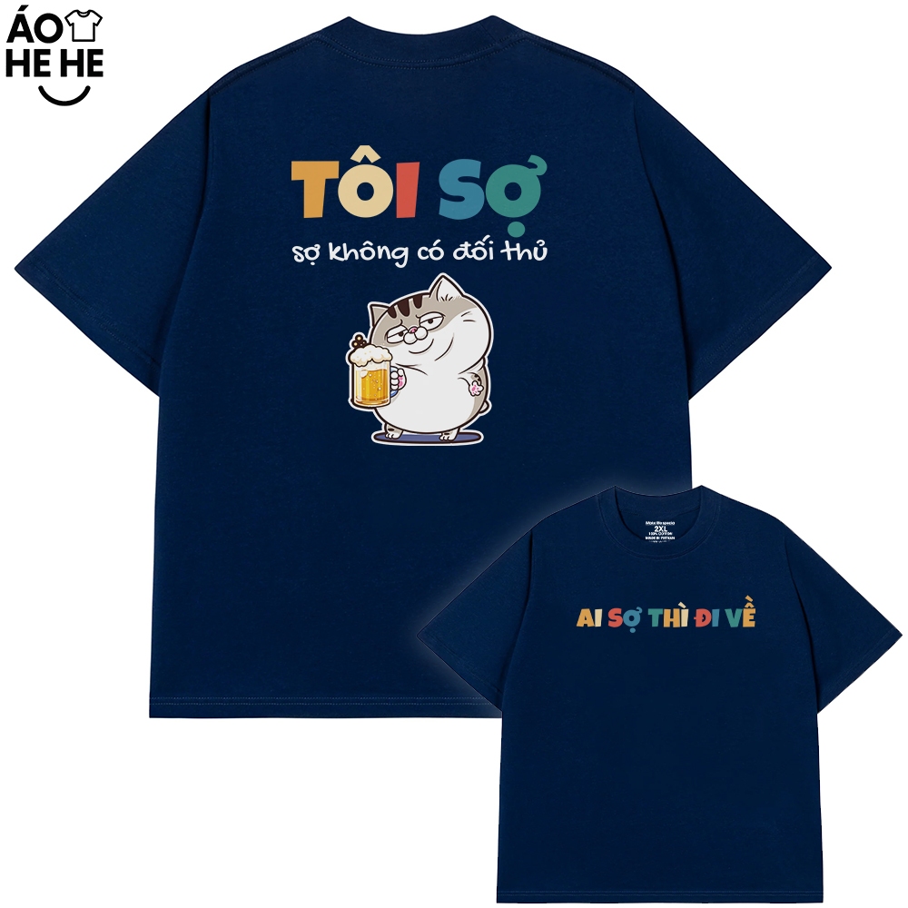 Áo Thun In Chữ Hài Hước Tôi Sợ Không Có Đối Thủ Nói Text Dân Nhậu Form Rộng Cotton 230gsm